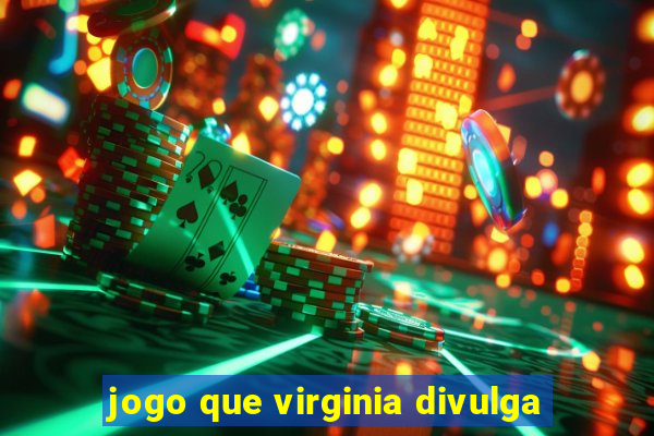 jogo que virginia divulga